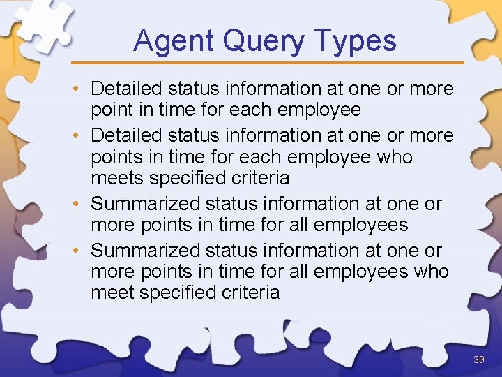 Agent Query Types • Detailed status information at one or more point in time