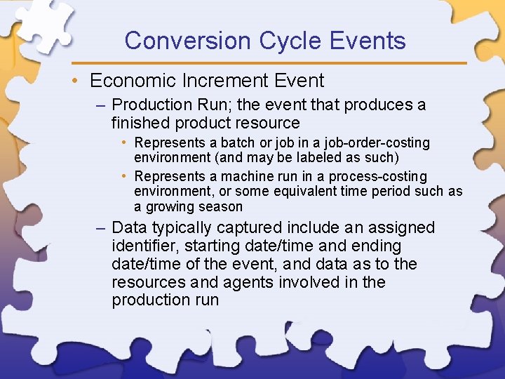 Conversion Cycle Events • Economic Increment Event – Production Run; the event that produces