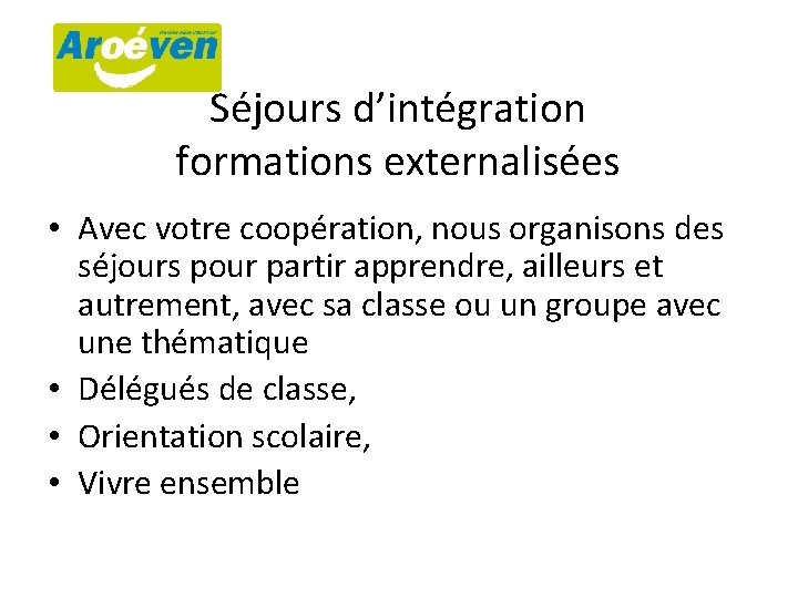 Séjours d’intégration formations externalisées • Avec votre coopération, nous organisons des séjours pour partir