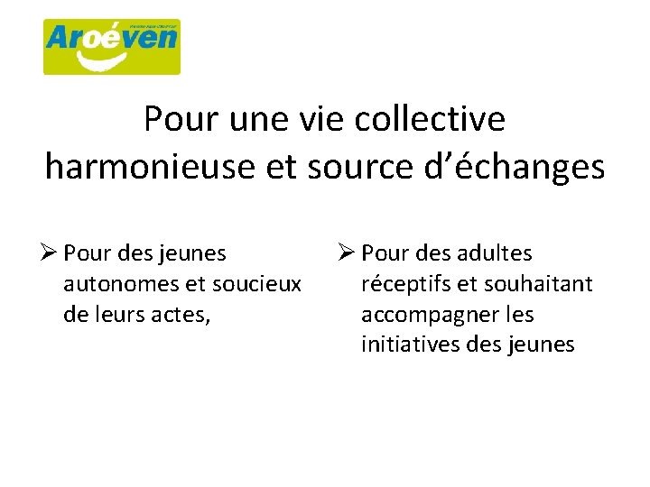 Pour une vie collective harmonieuse et source d’échanges Ø Pour des jeunes autonomes et