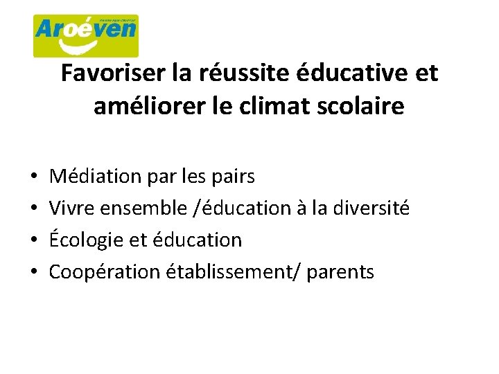 Favoriser la réussite éducative et améliorer le climat scolaire • • Médiation par les