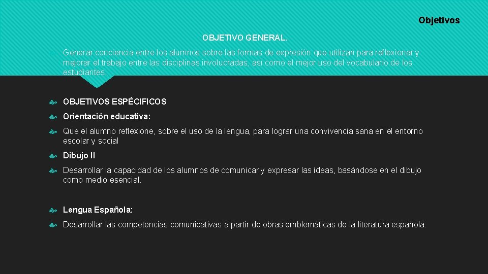 Objetivos OBJETIVO GENERAL. Generar conciencia entre los alumnos sobre las formas de expresión que