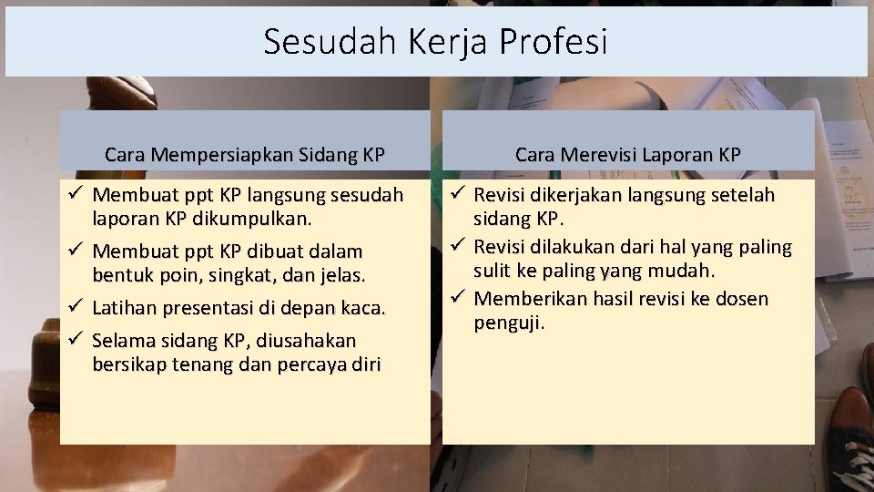 Sesudah Kerja Profesi Cara Mempersiapkan Sidang KP ü Membuat ppt KP langsung sesudah laporan