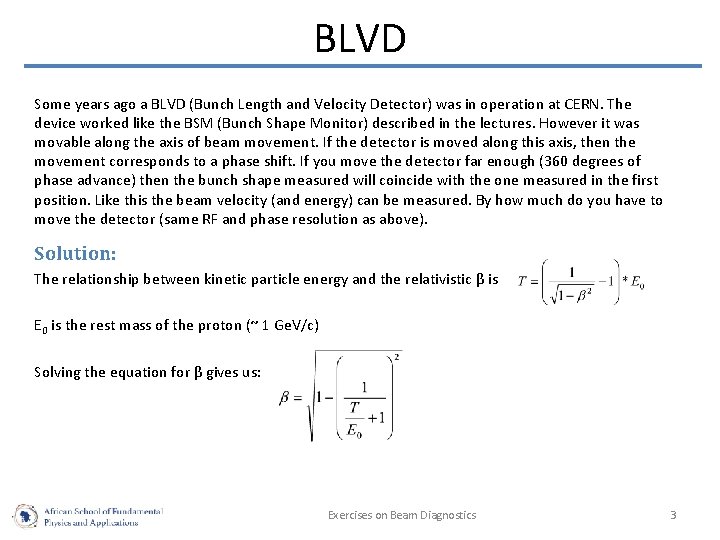 BLVD Some years ago a BLVD (Bunch Length and Velocity Detector) was in operation