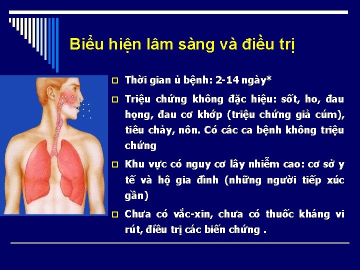 Biểu hiện lâm sàng và điều trị o Thời gian ủ bệnh: 2 -14