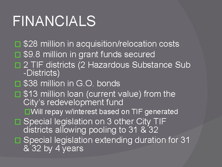 FINANCIALS $28 million in acquisition/relocation costs $9. 8 million in grant funds secured 2