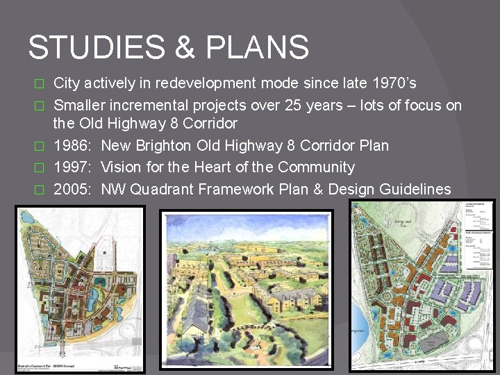 STUDIES & PLANS � � � City actively in redevelopment mode since late 1970’s