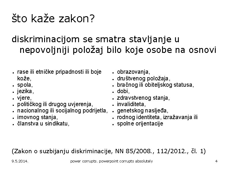 što kaže zakon? diskriminacijom se smatra stavljanje u nepovoljniji položaj bilo koje osobe na