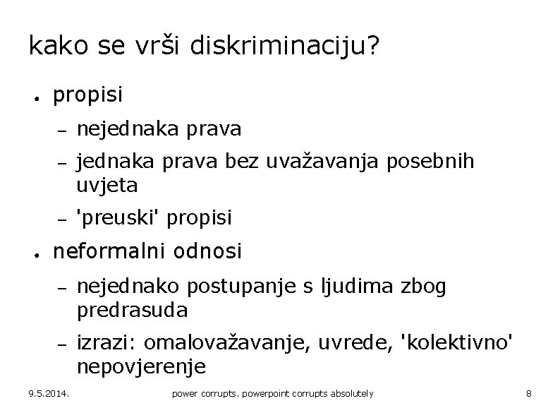 kako se vrši diskriminaciju? ● ● propisi – nejednaka prava – jednaka prava bez