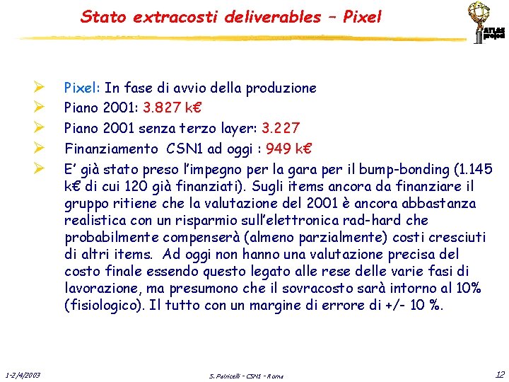 Stato extracosti deliverables – Pixel Ø Ø Ø 1 -2/4/2003 Pixel: In fase di