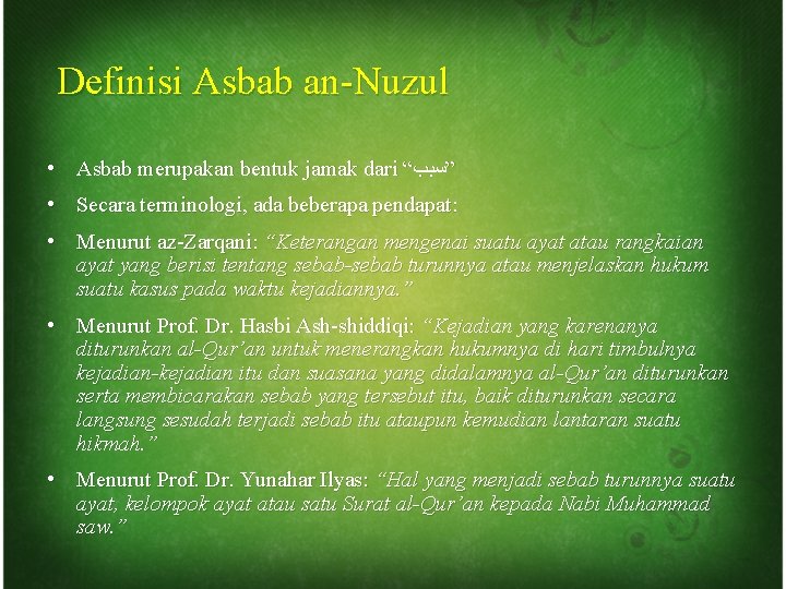 Definisi Asbab an-Nuzul • Asbab merupakan bentuk jamak dari “ ”ﺳﺒﺐ • Secara terminologi,