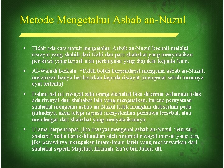 Metode Mengetahui Asbab an-Nuzul • Tidak ada cara untuk mengetahui Asbab an-Nuzul kecuali melalui