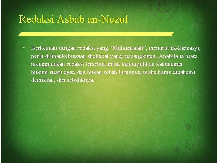 Redaksi Asbab an-Nuzul • Berkenaan dengan redaksi yang “Muhtamalah”, menurut az-Zarkasyi, perlu dilihat kebiasaan