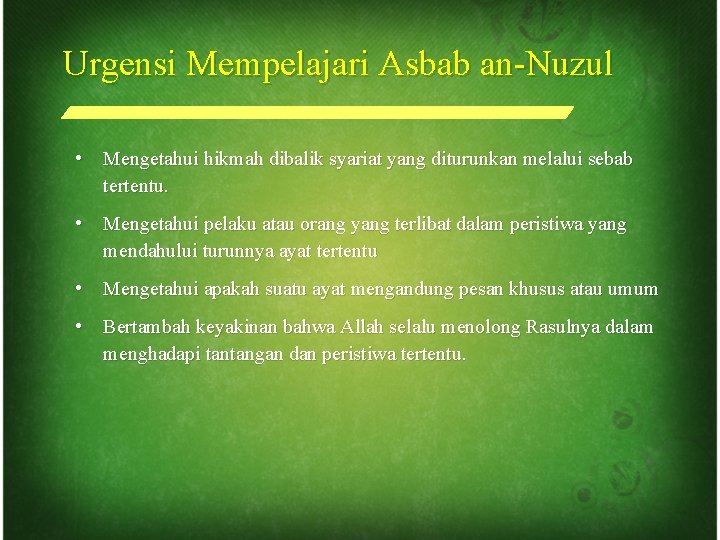 Urgensi Mempelajari Asbab an-Nuzul • Mengetahui hikmah dibalik syariat yang diturunkan melalui sebab tertentu.