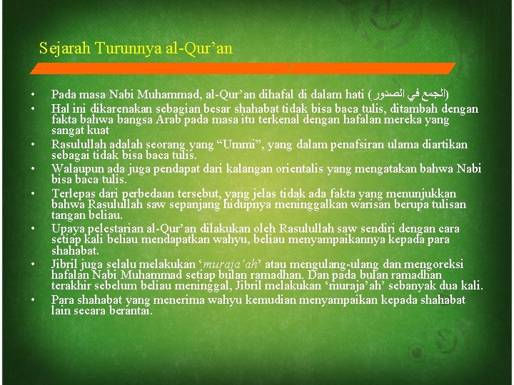 Sejarah Turunnya al-Qur’an • • Pada masa Nabi Muhammad, al-Qur’an dihafal di dalam hati