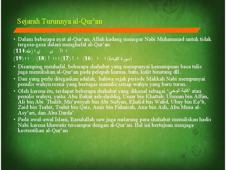 Sejarah Turunnya al-Qur’an • Dalam beberapa ayat al-Qur’an, Allah kadang menegur Nabi Muhammad untuk