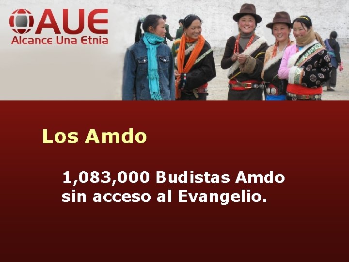 Los Amdo 1, 083, 000 Budistas Amdo sin acceso al Evangelio. 