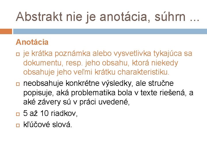 Abstrakt nie je anotácia, súhrn. . . Anotácia je krátka poznámka alebo vysvetlivka tykajúca