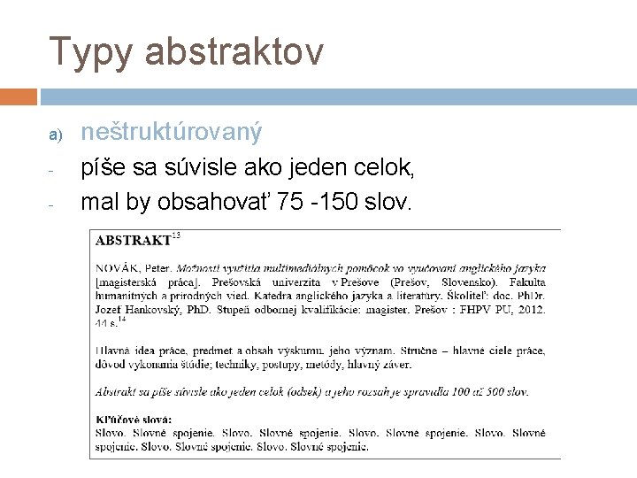 Typy abstraktov a) - neštruktúrovaný píše sa súvisle ako jeden celok, mal by obsahovať