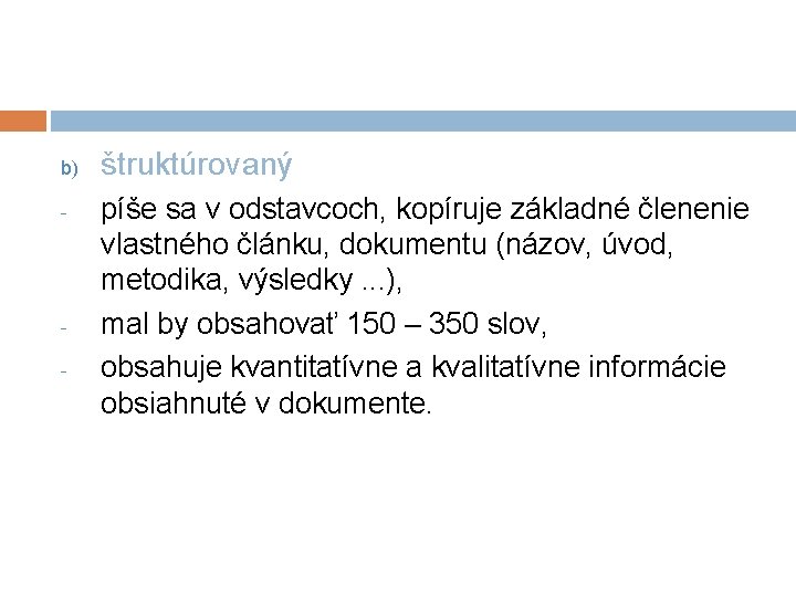 b) - - štruktúrovaný píše sa v odstavcoch, kopíruje základné členenie vlastného článku, dokumentu