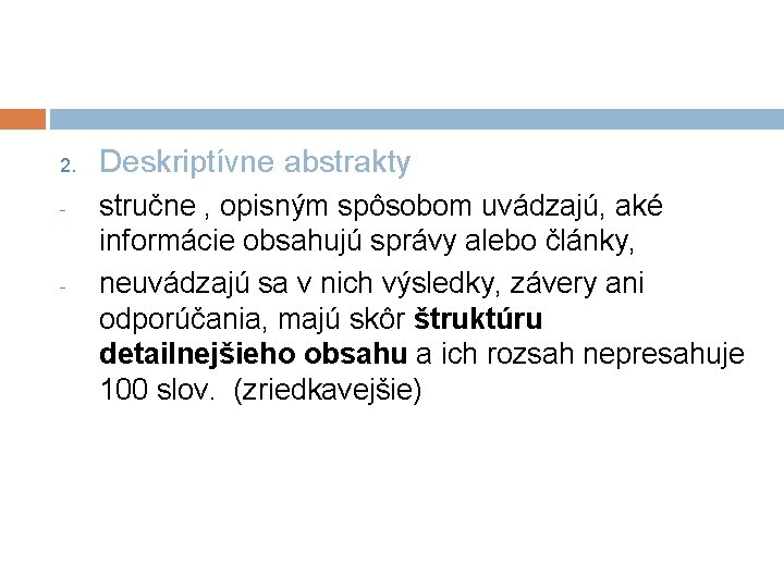 2. - - Deskriptívne abstrakty stručne , opisným spôsobom uvádzajú, aké informácie obsahujú správy