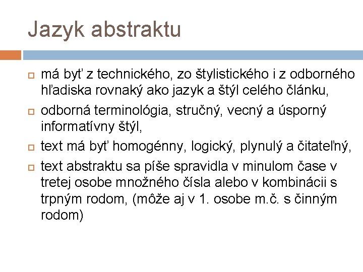 Jazyk abstraktu má byť z technického, zo štylistického i z odborného hľadiska rovnaký ako