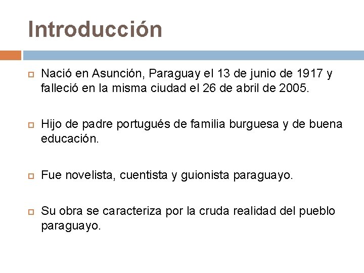 Introducción Nació en Asunción, Paraguay el 13 de junio de 1917 y falleció en
