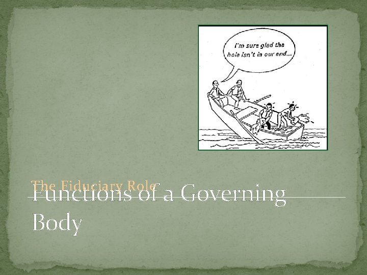 The Fiduciary Role Functions of a Governing Body 