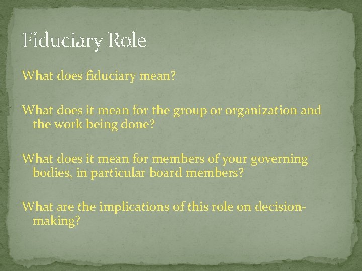 Fiduciary Role What does fiduciary mean? What does it mean for the group or