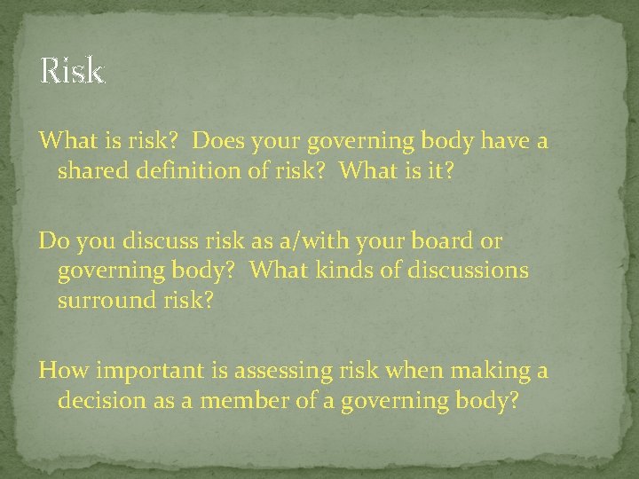 Risk What is risk? Does your governing body have a shared definition of risk?