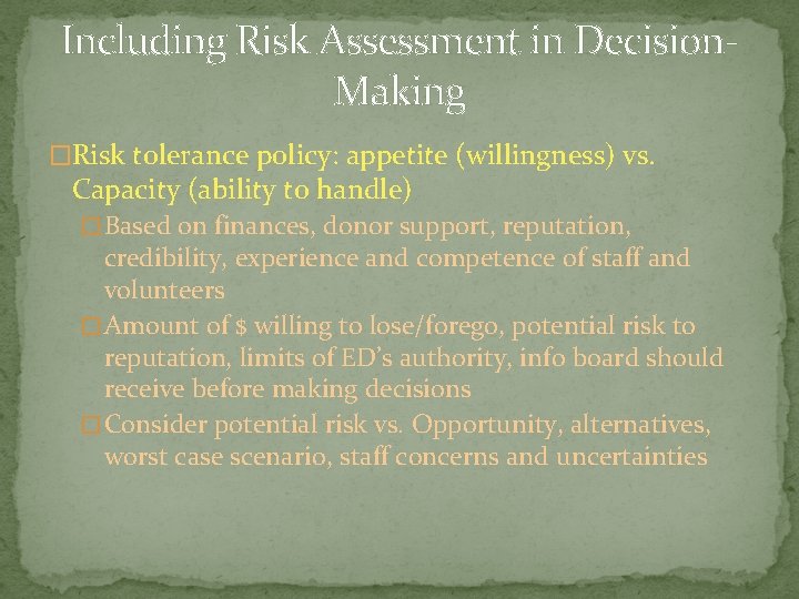 Including Risk Assessment in Decision. Making �Risk tolerance policy: appetite (willingness) vs. Capacity (ability