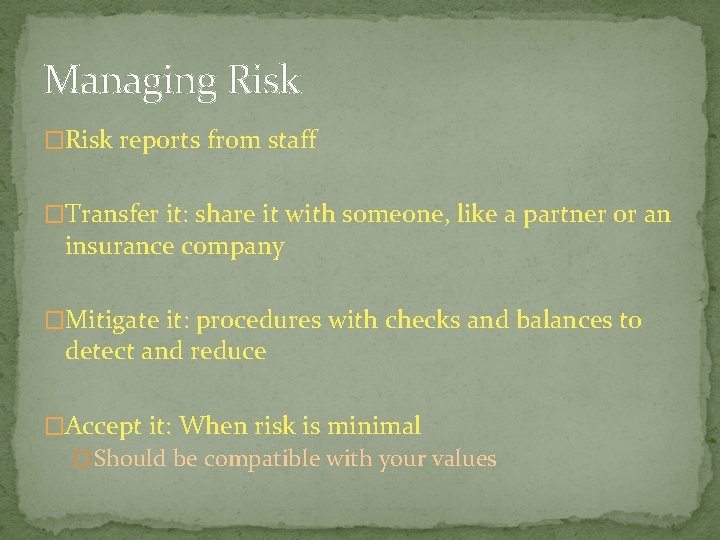 Managing Risk �Risk reports from staff �Transfer it: share it with someone, like a