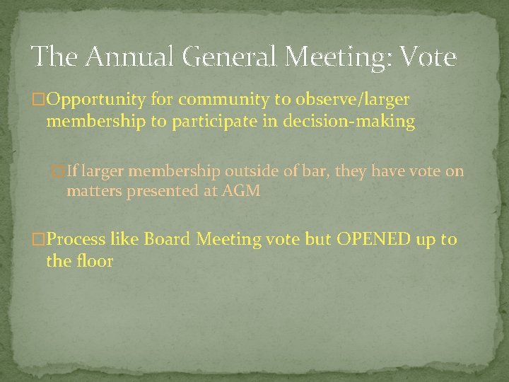 The Annual General Meeting: Vote �Opportunity for community to observe/larger membership to participate in