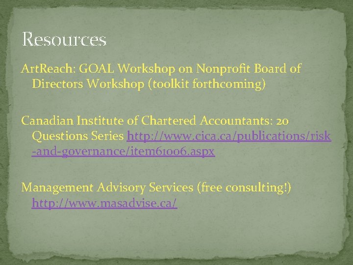 Resources Art. Reach: GOAL Workshop on Nonprofit Board of Directors Workshop (toolkit forthcoming) Canadian
