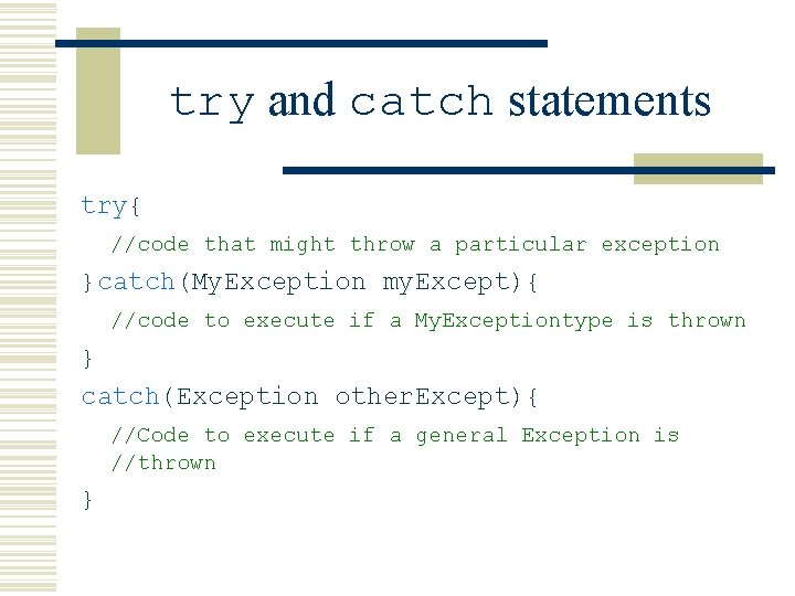 try and catch statements try{ //code that might throw a particular exception }catch(My. Exception