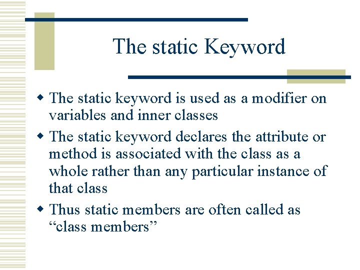 The static Keyword w The static keyword is used as a modifier on variables