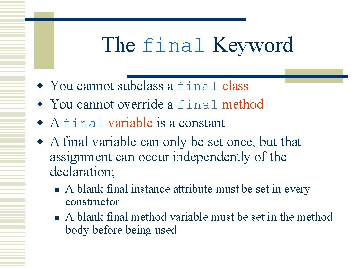 The final Keyword w w You cannot subclass a final class You cannot override