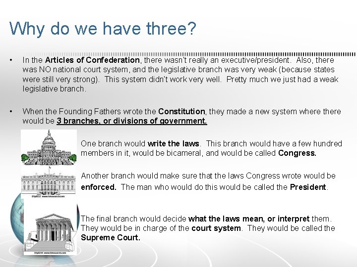 Why do we have three? • In the Articles of Confederation, there wasn’t really