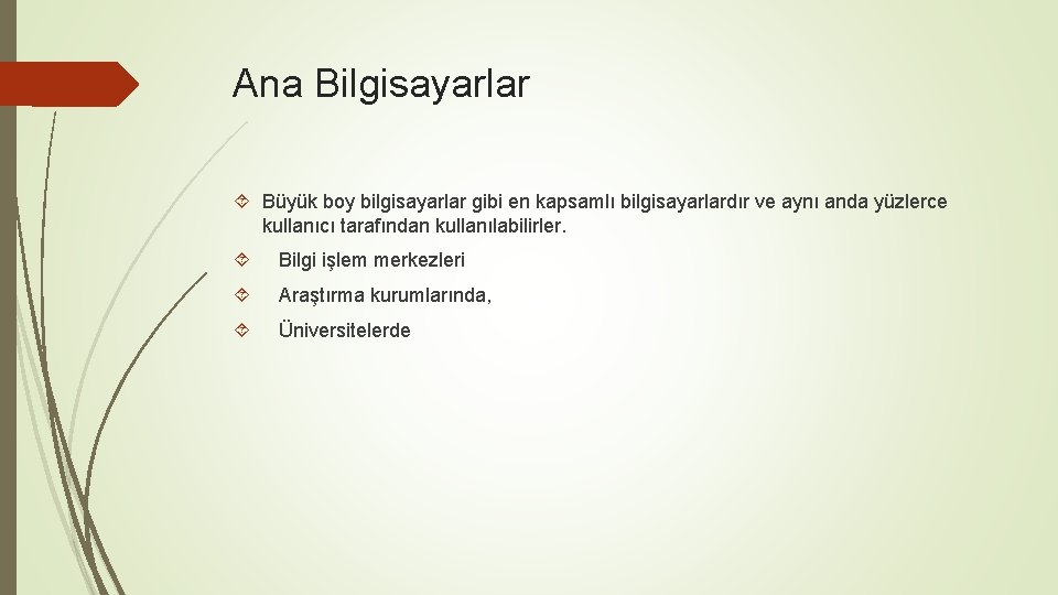 Ana Bilgisayarlar Büyük boy bilgisayarlar gibi en kapsamlı bilgisayarlardır ve aynı anda yüzlerce kullanıcı