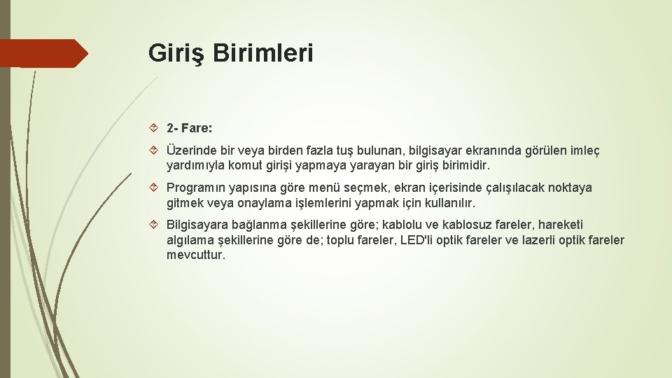 Giriş Birimleri 2 - Fare: Üzerinde bir veya birden fazla tuş bulunan, bilgisayar ekranında