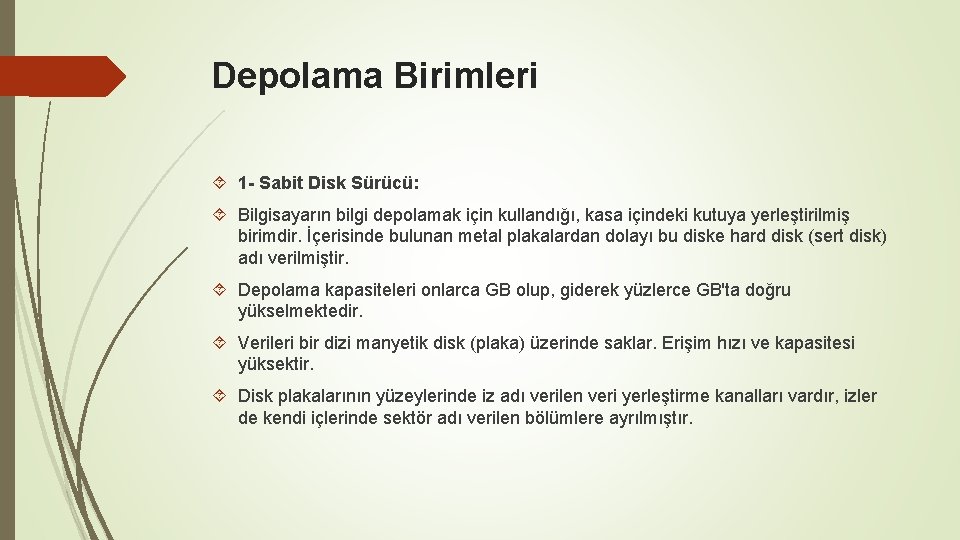 Depolama Birimleri 1 - Sabit Disk Sürücü: Bilgisayarın bilgi depolamak için kullandığı, kasa içindeki