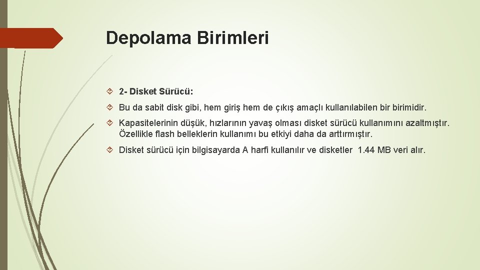 Depolama Birimleri 2 - Disket Sürücü: Bu da sabit disk gibi, hem giriş hem