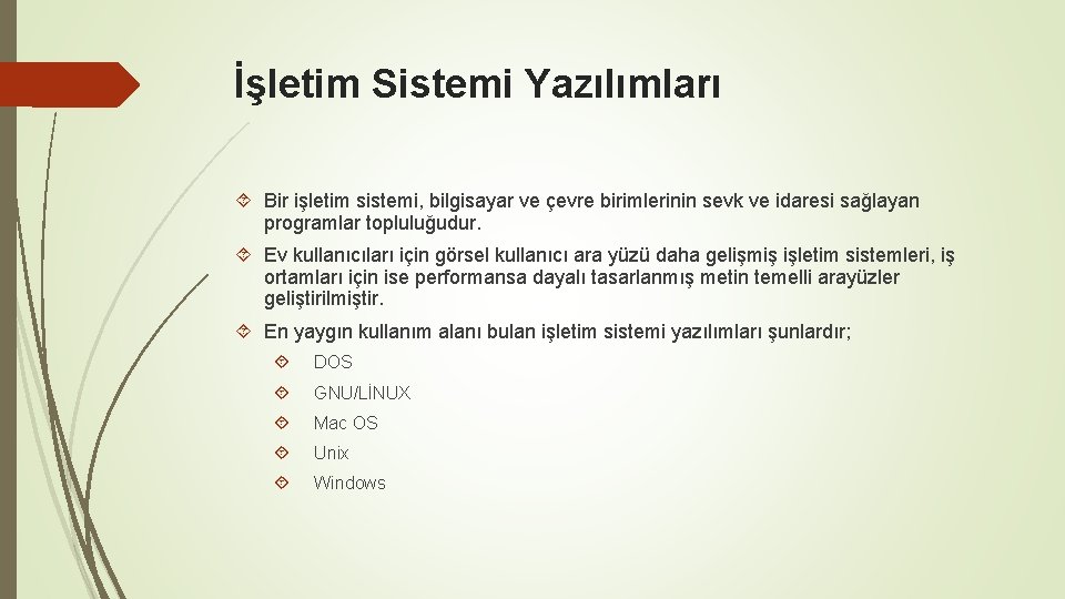 İşletim Sistemi Yazılımları Bir işletim sistemi, bilgisayar ve çevre birimlerinin sevk ve idaresi sağlayan