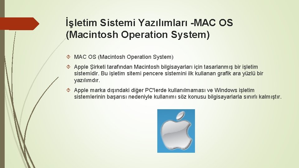 İşletim Sistemi Yazılımları -MAC OS (Macintosh Operation System) Apple Şirketi tarafından Macintosh bilgisayarları için