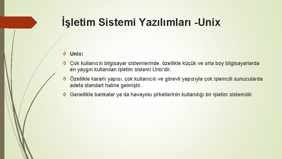 İşletim Sistemi Yazılımları -Unix Unix: Çok kullanıcılı bilgisayar sistemlerinde, özellikle küçük ve orta boy