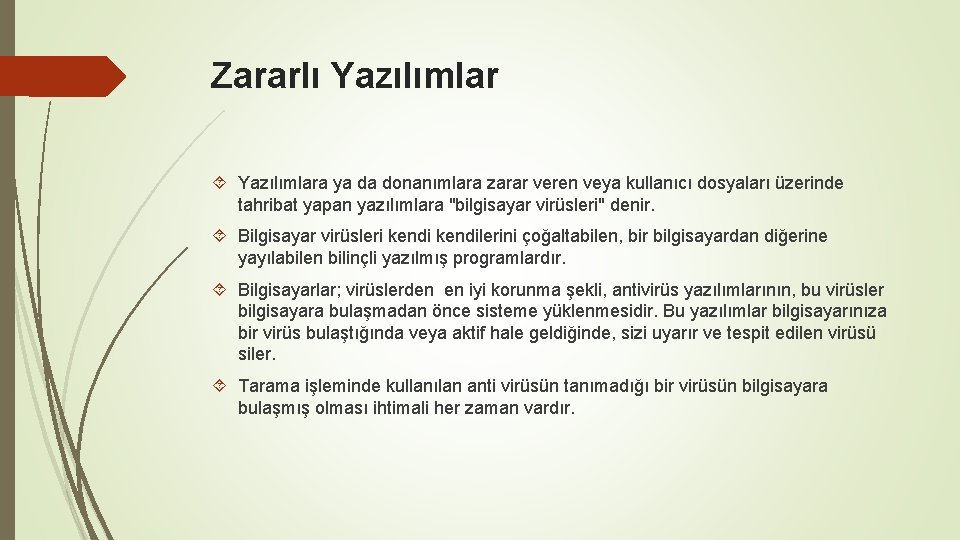 Zararlı Yazılımlara ya da donanımlara zarar veren veya kullanıcı dosyaları üzerinde tahribat yapan yazılımlara
