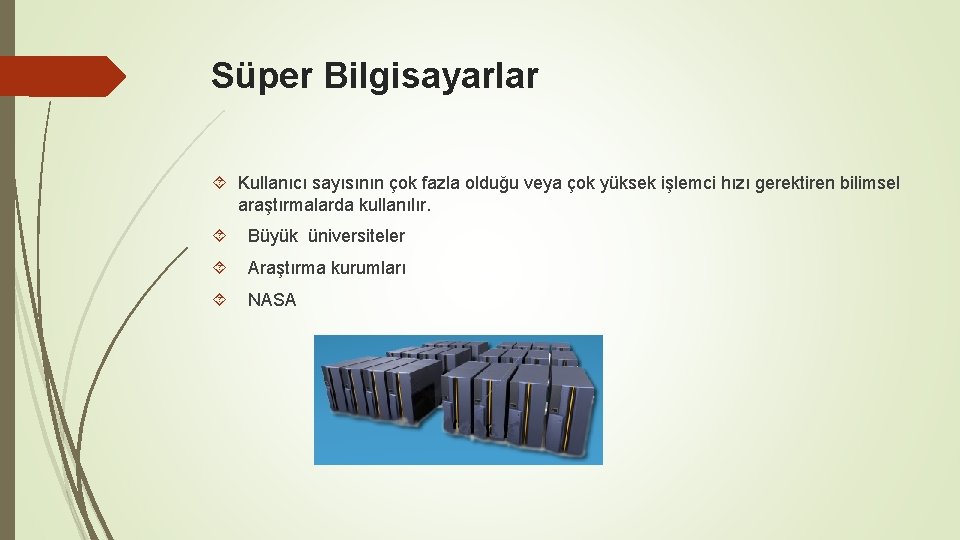 Süper Bilgisayarlar Kullanıcı sayısının çok fazla olduğu veya çok yüksek işlemci hızı gerektiren bilimsel