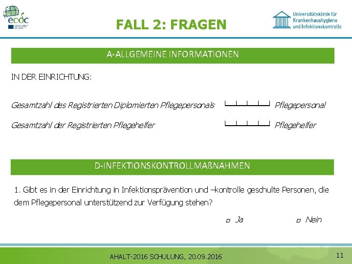 FALL 2: FRAGEN A‐ALLGEMEINE INFORMATIONEN IN DER EINRICHTUNG: Gesamtzahl des Registrierten Diplomierten Pflegepersonals └─┴─┴─┴─┘