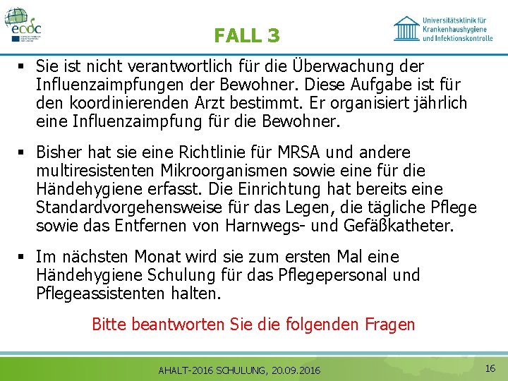 FALL 3 § Sie ist nicht verantwortlich für die Überwachung der Influenzaimpfungen der Bewohner.