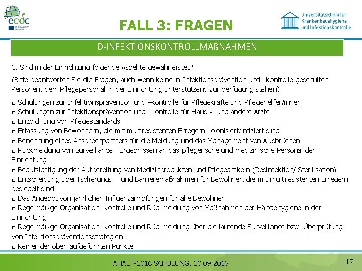 FALL 3: FRAGEN D‐INFEKTIONSKONTROLLMAßNAHMEN 3. Sind in der Einrichtung folgende Aspekte gewährleistet? (Bitte beantworten